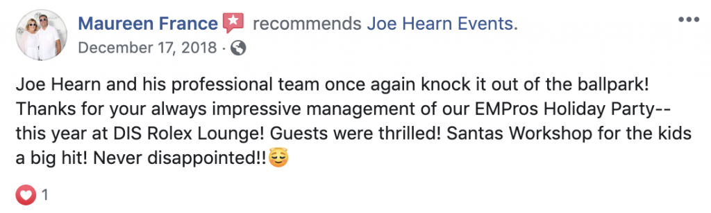 Joe Hearn and his professional team once again knock it out of the ballpark! Thanks for your always impressive management of our EMPros Holiday Party--this year at DIS Rolex Lounge! Guests were thrilled! Santas Workshop for the kids a big hit! Never disappointed!!😇