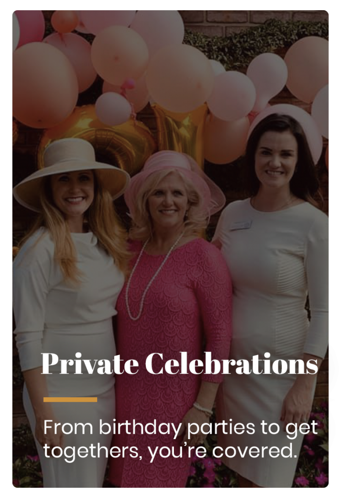 private celebrations - from birthday parties to get togethers, you're covered